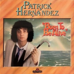 Patrick Hernandez - Born To Be Alive (LP)