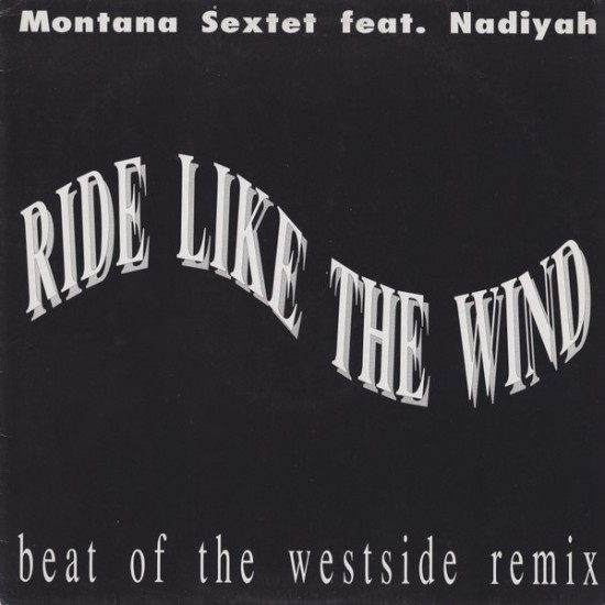 Montana Sextet feat. Nadiyah - Ride Like The Wind (Beat Of The Westside Remix) (12")*