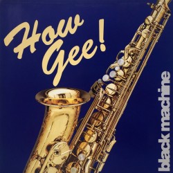 Black Machine - How Gee (12")