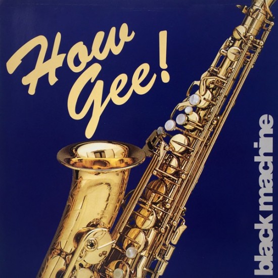 Black Machine - How Gee (12")