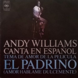 Andy Williams - Canta En Español - Tema De Amor De La Película "El Padrino" (Amor Háblame Dulcemente) (7")*