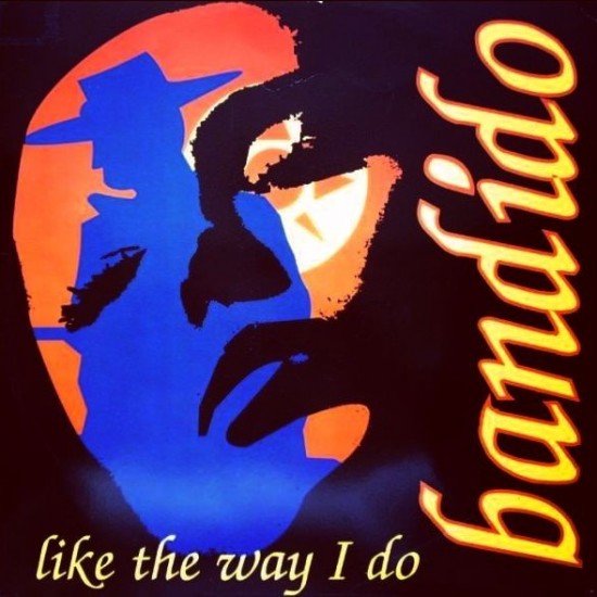 Bandido - Like The Way I Do (12")