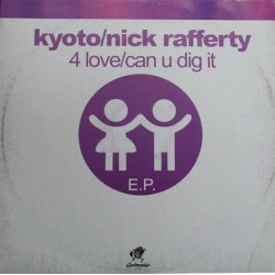 Kyoto / Nick Rafferty - 4 Love / Can U Dig It (12") 