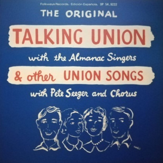 The Almanac Singers / Pete Seeger & Chorus - The Original Talking Union With The Almanac Singers & Other Union Songs With Pete Seeger And Chorus (LP)