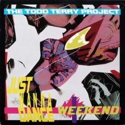 The Todd Terry Project - Just Wanna Dance / Weekend (12")*