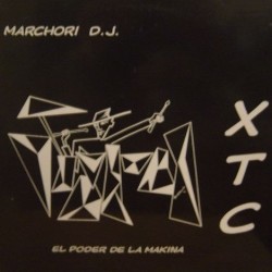Marchori DJ - XTC, El Poder De La Makina (12")*
