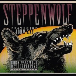 Steppenwolf feat. John Kay - Born To Be Wild / A Retrospective (2xCD)