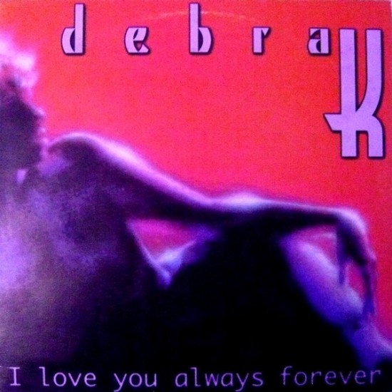 Debra K - I Love You Always Forever (12")