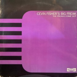 Cevin Fisher's Big Freak - The Freaks Come Out (12")