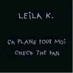 Leila K - Ça Plane Pour Moi / Check The Dan (12")