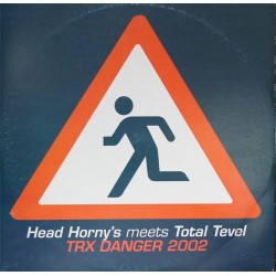 Head Horny's meets Total Level - TRX Danger 2002 (12") 