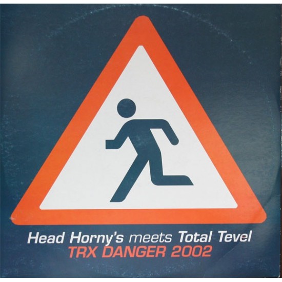 Head Horny's meets Total Level - TRX Danger 2002 (12") 