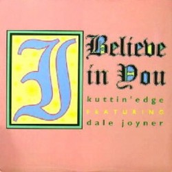 Kuttin' Edge Featuring Dale Joyner - I Believe In You (12")*