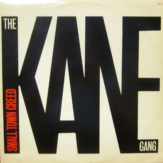 The Kane Gang - Small Town Creed (12")