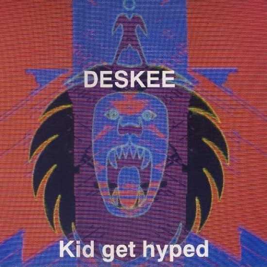 Deskee - Kid Get Hyped (12")