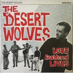 The Desert Wolves - Love Scattered Lives (12") 