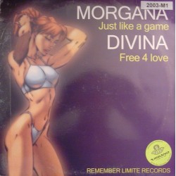 Morgana / Divina - Just Like A Game / Free 4 Love (12") 
