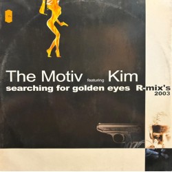 The Motiv Feat. Kim (166) - Searching For The Golden Eyes (Remixes 2003) (12") 