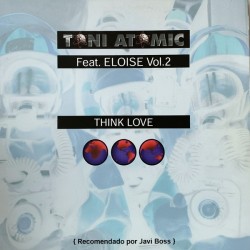 Toni Atomic Feat. Eloise Vol.2 - Think Love (12") 