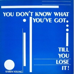 Karen Young - You Don't Know What You've Got... Till You Lose It ! (12") 