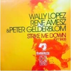 Wally Lopez, René Amesz & Peter Gelderblom - Strike Me Down Remixes (12") Wally Lopez, René Amesz & Peter Gelderblom - Strike Me Down Remixes (12")