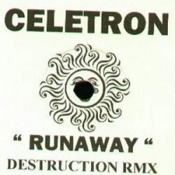 Celetron - Runaway (Destruction RMX) (12")  Celetron - Runaway (Destruction RMX) (12")