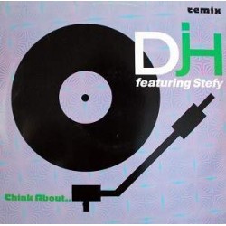 D.J.H. Featuring Stefy - Think About.. (Remix) (12") 