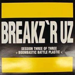 Peabird ‎"Breakz 'R Uz Session Three Of Three - Boombastic Battle Plastic" (12")