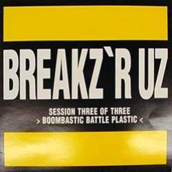 Peabird - Breakz 'R Uz Session Three Of Three - Boombastic Battle Plastic (12")
