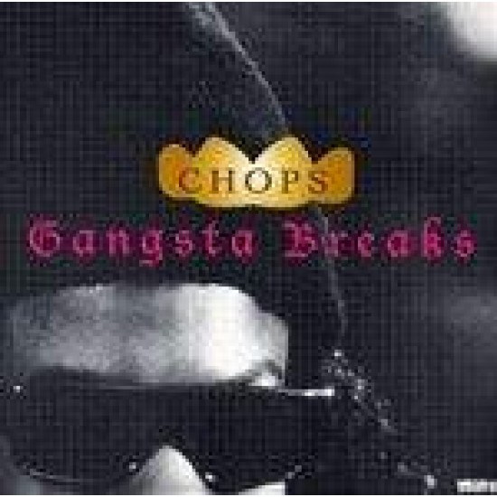 Chops ‎"Gangsta Breaks" (12")