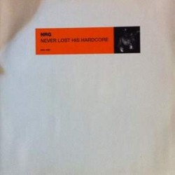 N.R.G. - Never Lost His Hardcore (Disc One) (12")  N.R.G. - Never Lost His Hardcore (Disc One) (12")