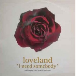 Loveland Feat. Rachel McFarlane - I Need Somebody (12") 