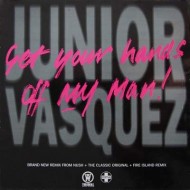 Junior Vasquez - Get Your Hands Off My Man! (12") 