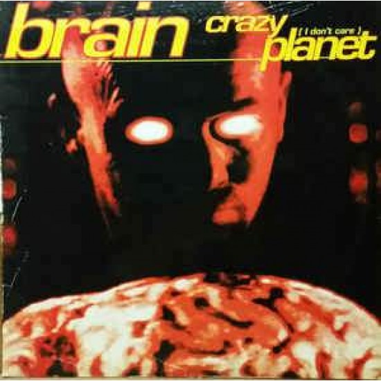 Brain "Crazy Planet (I Don't Care)" (12")