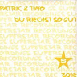 Patric & Timo - Du Riechst So Gut (12")  Patric & Timo - Du Riechst So Gut (12")