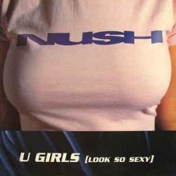 Nush - U Girls Look So Sexy (12") 