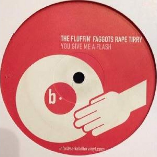 Fluffin' Faggots Rape Tirry "You Give Me A Flash" (12")