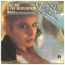 Celi Bee And The Buzzy Bunch - Macho (Uno Auténtico, Auténtico) (7")  Celi Bee And The Buzzy Bunch - Macho (Uno Auténtico, Auténtico) (7")