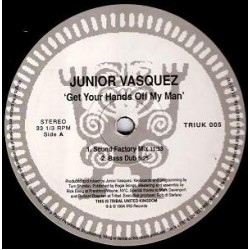 Junior Vasquez - Get Your Hands Off My Man (12") 