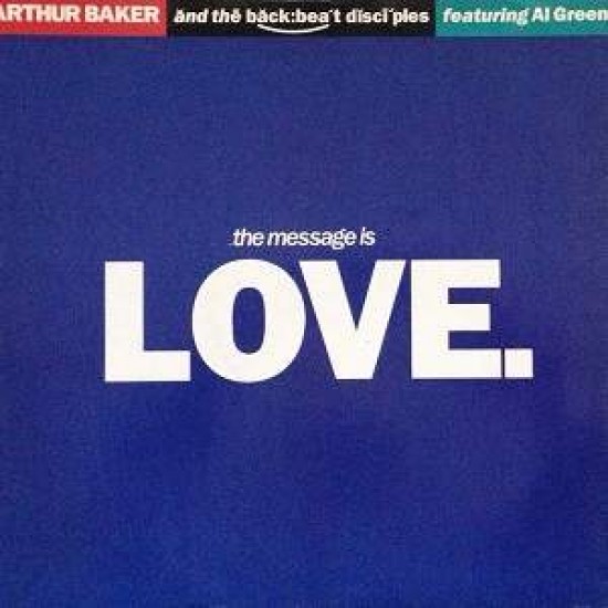 Arthur Baker And The Backbeat Disciples Featuring Al Green "The Message Is Love" (12")